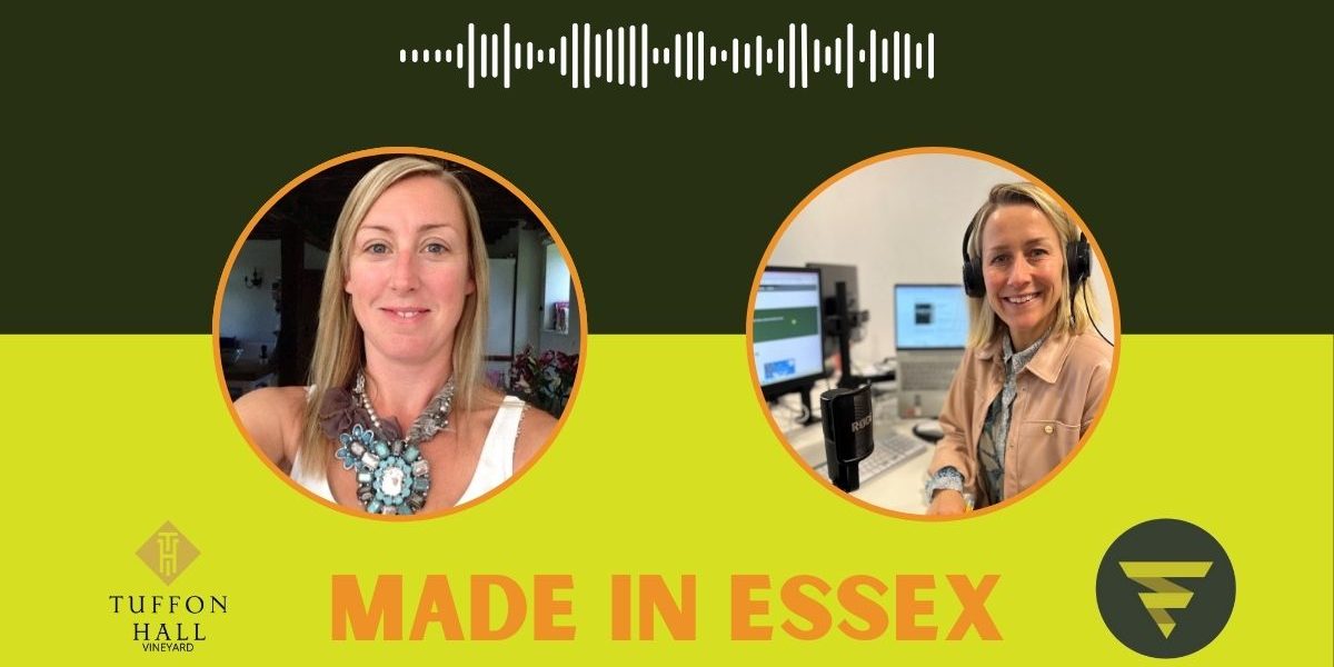 Made in Essex. Pod Crowther. Tuffon Hall Vineyard