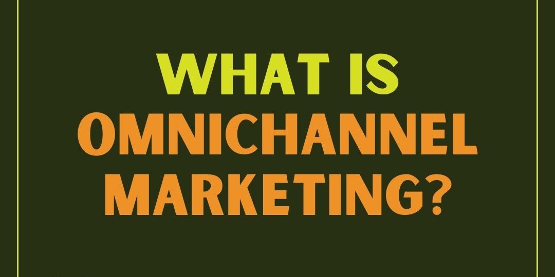Omnichannel Marketing isn't jargon